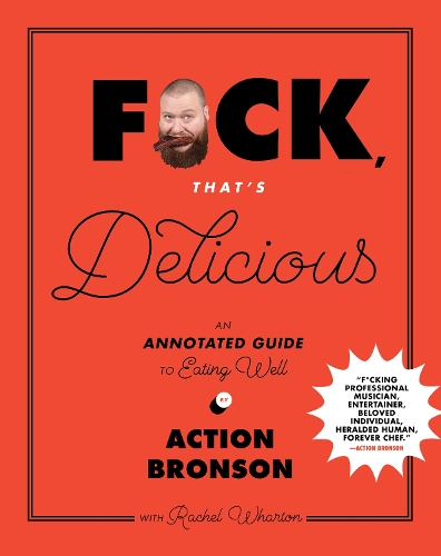 Бумажная книга «F*ck, That's Delicious: An Annotated Guide to Eating Well», авторов Экшн Бронсон, Рэйчел Уортон - фото №1