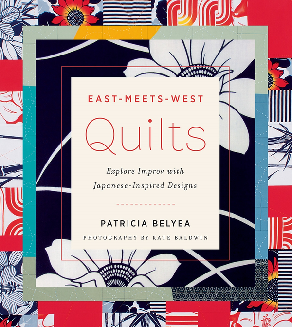 Бумажная книга «East-Meets-West Quilts. Explore Improv with Japanese-Inspired Designs», автор Патрисия Белья - фото №1