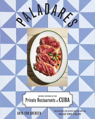 Паперова книга «Paladares: Recipes Inspired by the Private Restaurants of Cuba», автор Аня фон Бремзен - фото №1