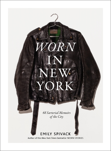 Бумажная книга «Worn in New York: 68 Sartorial Memoirs of the City», автор Эмили Спивак - фото №1