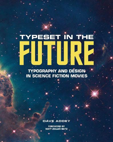 Бумажная книга «Typeset in the Future:: Typography and Design in Science Fiction Movies», автор Дэйв Адди - фото №1