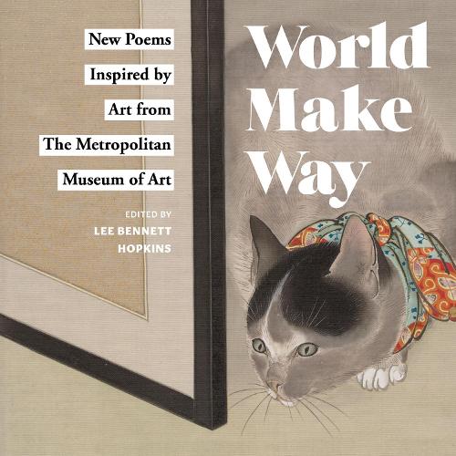 Бумажная книга «World Make Way: New Poems Inspired by Art from The Metropolitan Museum», автор Ли Беннетт Хопкинс - фото №1
