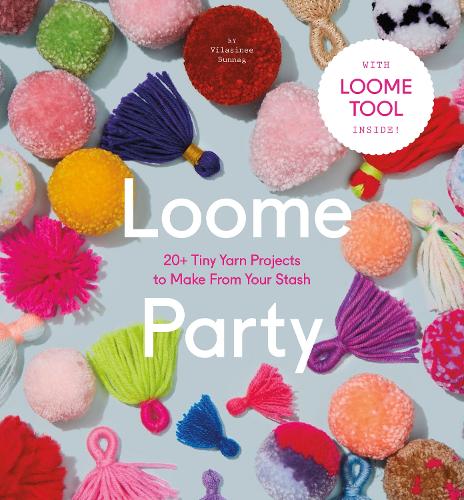 Бумажная книга «Loome Party: 20+ Tiny Yarn Projects to Make from Your Stash», автор Виласини Буннаг - фото №1
