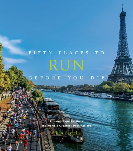 Бумажная книга «Fifty Places to Run Before You Die: Running Experts Share the World's Greatest Destinations», автор Крис Сантелла - фото №1