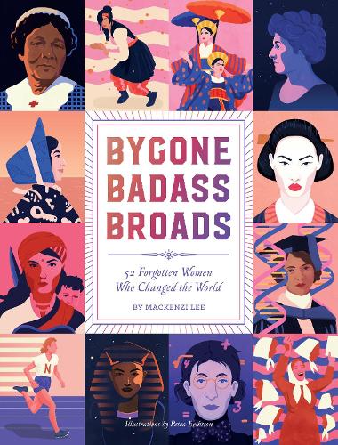 Бумажная книга «Bygone Badass Broads: 52 Forgotten Women Who Changed the World», автор Маккензи Ли - фото №1
