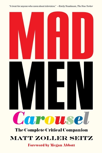 Бумажная книга «Mad Men Carousel (Paperback Edition): The Complete Critical Companion», автор Мэтт Цоллер Зайц - фото №1