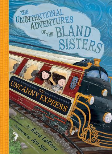 [object Object] «The Uncanny Express (The Unintentional Adventures of the Bland Sisters Book 2)», автор Кара Ларо - фото №1