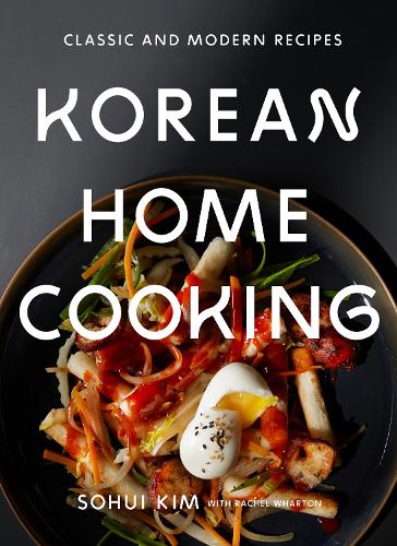 Бумажная книга «Korean Home Cooking: Classic and Modern Recipes», авторов Рэйчел Уортон, Сохуи Ким - фото №1