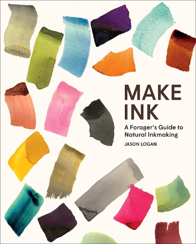 Бумажная книга «Make Ink: A Forager’s Guide to Natural Inkmaking», автор Джейсон Логан - фото №1