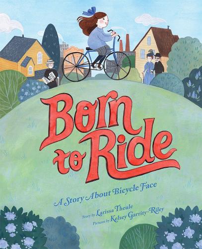 Паперова книга «Born to Ride: A Story About Bicycle Face», автор Лариса Тойле - фото №1