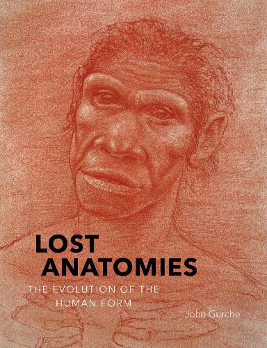 Бумажная книга «Lost Anatomies: The Evolution of the Human Form», автор Джон Гурче - фото №1