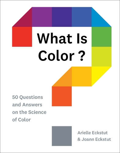 Бумажная книга «What Is Color?: 50 Questions and Answers on the Science of Color», авторов Ариэль Экстут, Джоанн Экстут - фото №1