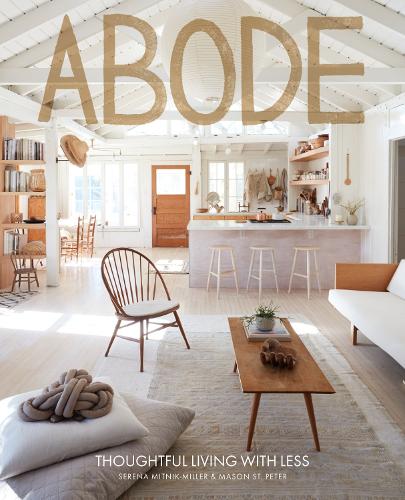 Бумажная книга «Abode: Thoughtful Living with Less», авторов Мейсон Сент-Питер, Серена Митник-Миллер - фото №1