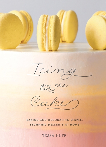 Бумажная книга «Icing on the Cake: Baking and Decorating Simple, Stunning Desserts at Home», автор Тесса Хафф - фото №1