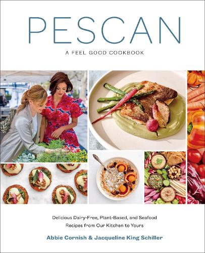 Бумажная книга «Pescan: A Feel Good Cookbook», авторов Эбби Корниш, Жаклин Кинг Шиллер - фото №1