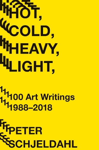 Бумажная книга «Hot, Cold, Heavy, Light, 100 Art Writings 1988-2018», автор Питер Шьелдал - фото №1