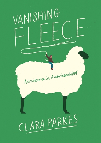 Бумажная книга «Vanishing Fleece: Adventures in American Wool», автор Клара Паркес - фото №1