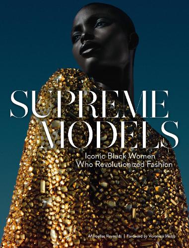 Бумажная книга «Supreme Models: Iconic Black Women Who Revolutionized Fashion», автор Марселла Рейнольдс - фото №1