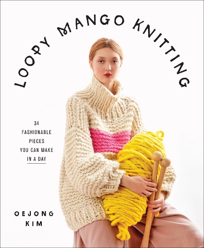 Бумажная книга «Loopy Mango Knitting: 34 Fashionable Pieces You Can Make in a Day», автор Loopy Mango - фото №1