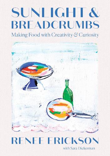 Бумажная книга «Sunlight & Breadcrumbs: Making Food with Creativity & Curiosity», авторов Рене Эриксон, Сара Дикерман - фото №1