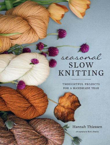 Бумажная книга «Seasonal Slow Knitting: Thoughtful Projects for a Handmade Year», автор Ханна Тиссен - фото №1