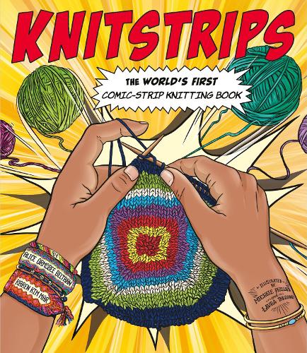 Бумажная книга «Knitstrips: The World’s First Comic-Strip Knitting Book», авторов Алиса Ормсби Белтран, Карен Ким Мар - фото №1