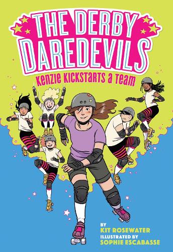Паперова книга «The Derby Daredevils: Kenzie Kickstarts a Team: (The Derby Daredevils Book #1)», авторів Кіт Роузвотер, Софі Ескабасс - фото №1