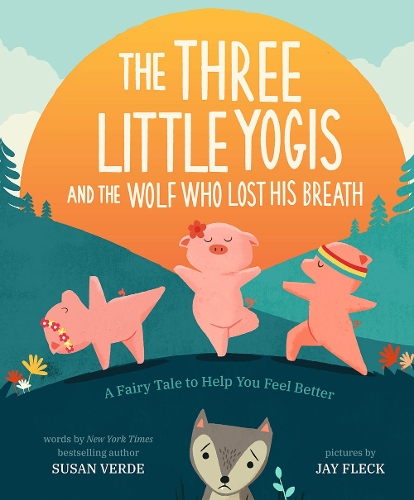 Бумажная книга «The Three Little Yogis and the Wolf Who Lost His Breath: A Fairy Tale to Help You Feel Better», автор Сьюзан Верде - фото №1