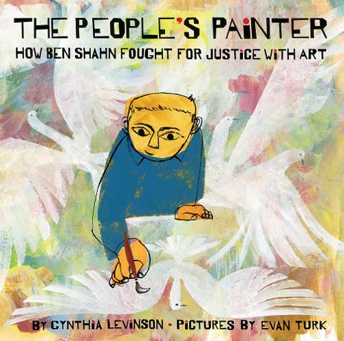 Бумажная книга «The People's Painter: How Ben Shahn Fought for Justice with Art», автор Синтия Левинсон - фото №1