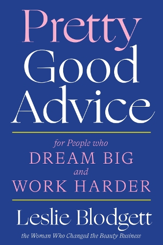 Паперова книга «Pretty Good Advice: For People Who Dream Big and Work Harder», автор Леслі Блоджетт - фото №1