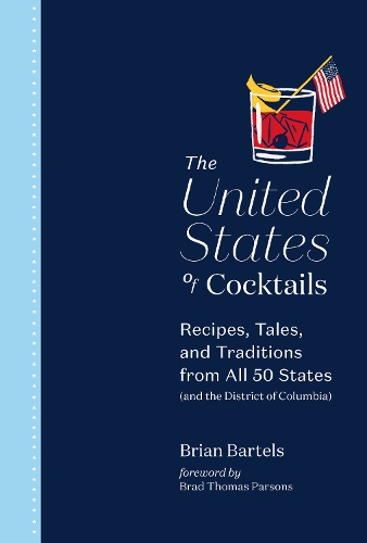 Бумажная книга «The United States of Cocktails: Recipes, Tales, and Traditions from All 50 States (and the District of Columbia)», автор Брайан Бартелс - фото №1