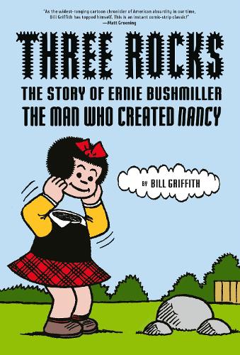 Паперова книга «Three Rocks: The Story of Ernie Bushmiller: The Man Who Created Nancy», автор Білл Гріффіт - фото №1