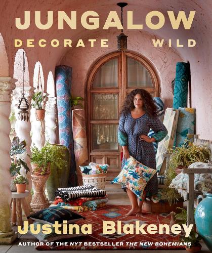 Бумажная книга «Jungalow: Decorate Wild: The Life and Style Guide», автор Джастина Блейкни - фото №1