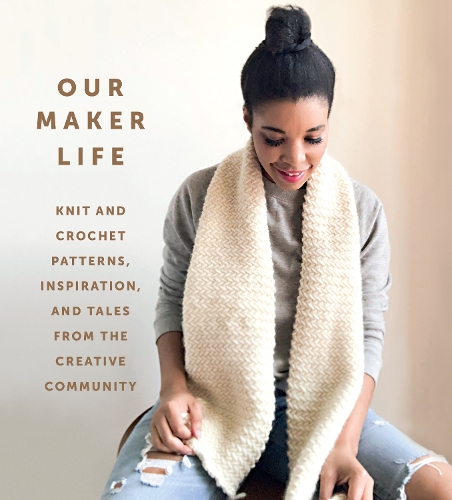 Бумажная книга «Our Maker Life: Knit and Crochet Patterns, Inspiration, and Tales from the Creative Community», авторов Джуэлл Вашингтон, Our Maker Life - фото №1