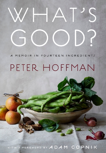Бумажная книга «What’s Good?: A Memoir in Fourteen Ingredients», автор Питер Хоффман - фото №1