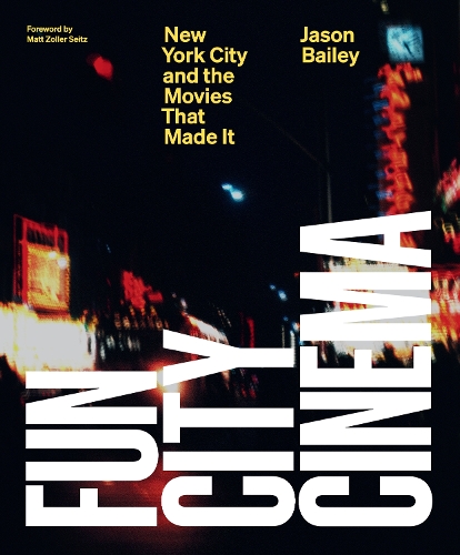 Бумажная книга «Fun City Cinema: New York City and the Movies that Made It», автор Джейсон Бейли - фото №1