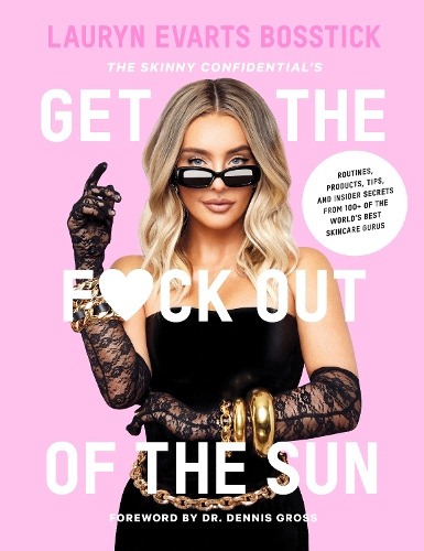 Бумажная книга «The Skinny Confidential’s Get the F*ck Out of the Sun: Routines, Products, Tips, and Insider Secrets from 100+ of the World's Best Skincare Gurus», автор Лорин Эвартс Босстик - фото №1