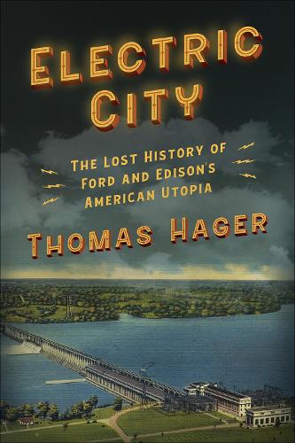 Бумажная книга «Electric City: The Lost History of Ford and Edison’s American Utopia», автор Томас Хагер - фото №1