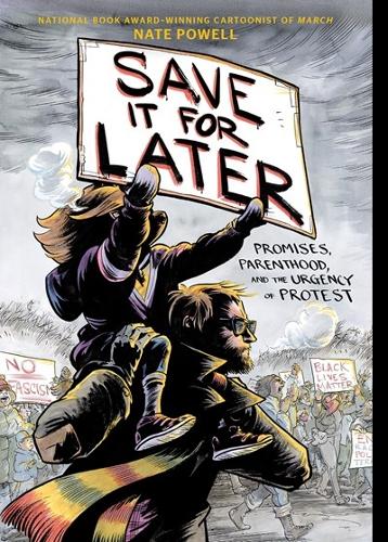 Бумажная книга «Save It for Later: Promises, Parenthood, and the Urgency of Protest», автор Нейт Пауэлл - фото №1