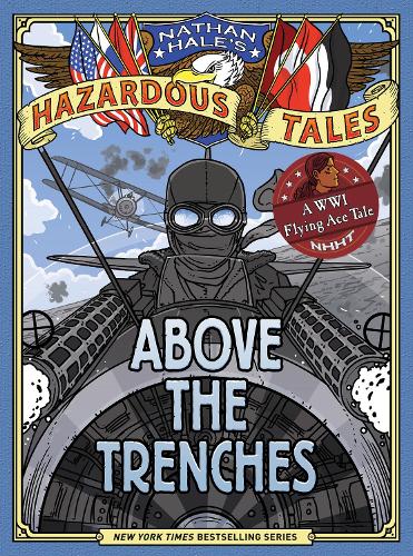 Бумажная книга «Above the Trenches (Nathan Hale's Hazardous Tales #12)», автор Натан Хейл - фото №1