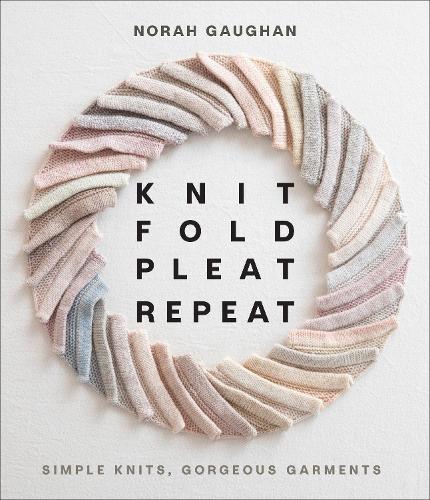Бумажная книга «Knit Fold Pleat Repeat: Simple Knits, Gorgeous Garments: Simple Knits, Gorgeous Garments», автор Нора Гохан - фото №1