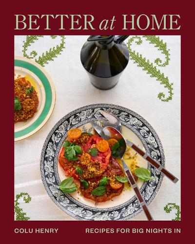 Бумажная книга «Better at Home: Recipes for Big Nights In», автор Колу Генри - фото №1