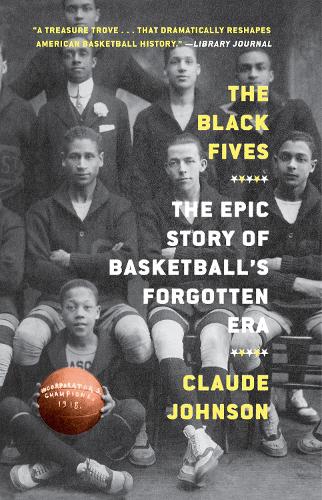 Паперова книга «The Black Fives: The Epic Story of Basketball's Forgotten Era», автор Клод Джонсон - фото №1