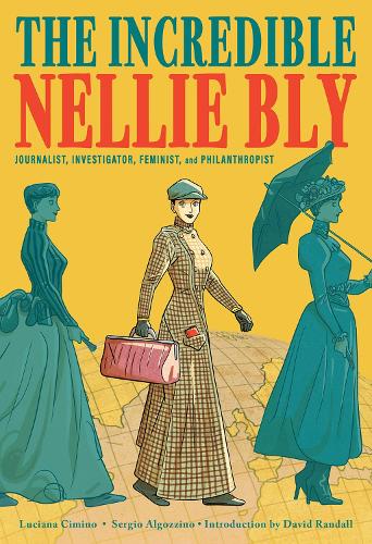 Бумажная книга «The Incredible Nellie Bly: Journalist, Investigator, Feminist, and Philanthropist», автор Лучана Чимино - фото №1