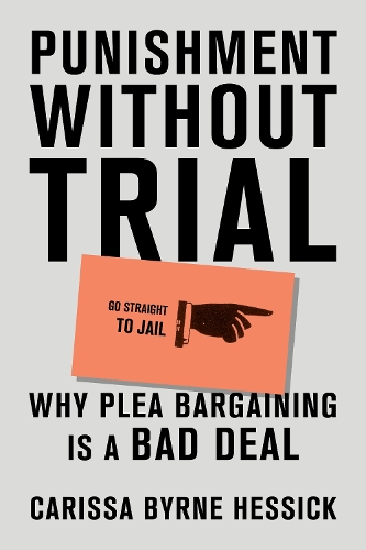 Бумажная книга «Punishment Without Trial: Why Plea Bargaining is a Bad Deal», автор Карисса Бирн Хессик - фото №1