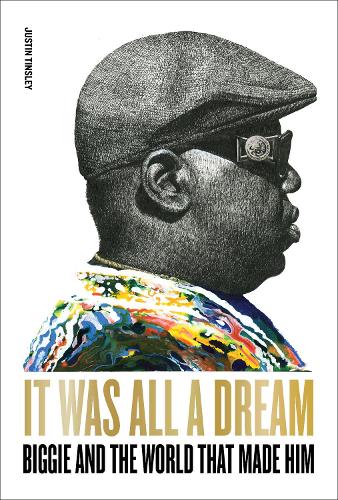 Бумажная книга «It Was All a Dream: Biggie and the World That Made Him», автор Джастин Тинсли - фото №1