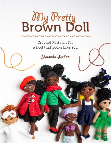 Бумажная книга «My Pretty Brown Doll: Crochet Patterns for a Doll That Looks Like You», автор Йолонда Джордан - фото №1