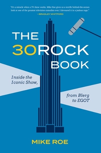 Бумажная книга «The 30 Rock Book: Inside the Iconic Show, from Blerg to EGOT», автор Майк Ро - фото №1
