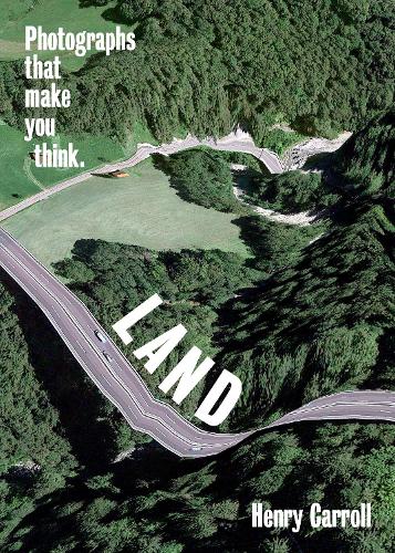 Паперова книга «LAND: Photographs That Make You Think», автор Генрі Керролл - фото №1