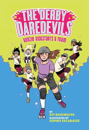 Паперова книга «The Derby Daredevils: Kenzie Kickstarts a Team: (The Derby Daredevils Book #1)», авторів Кіт Роузвотер, Софі Ескабасс - фото №1